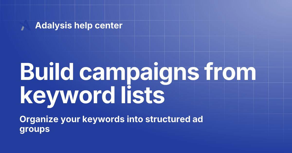 Build campaigns from keyword lists | Adalysis help center