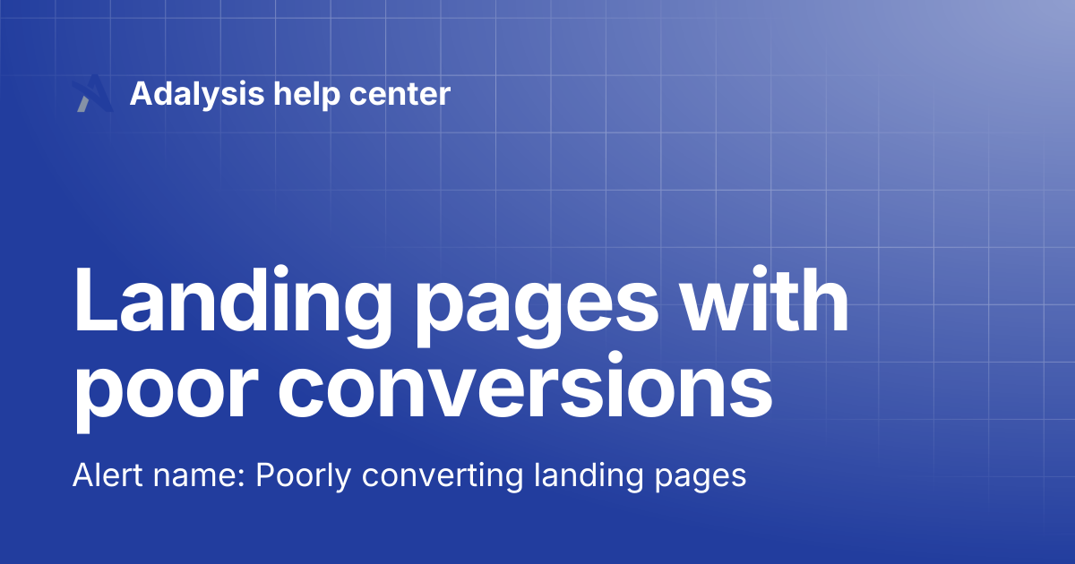 Landing pages with poor conversions | Adalysis help center