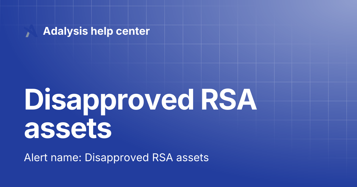 Disapproved RSA assets | Adalysis help center