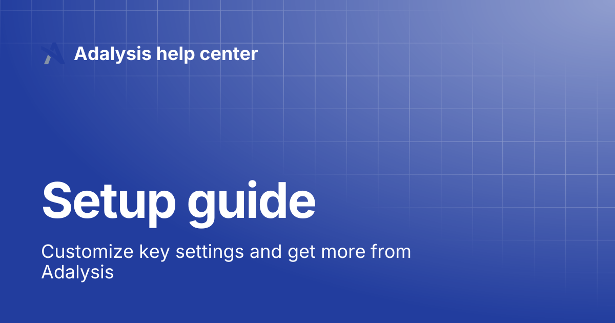 Setup guide | Adalysis help center
